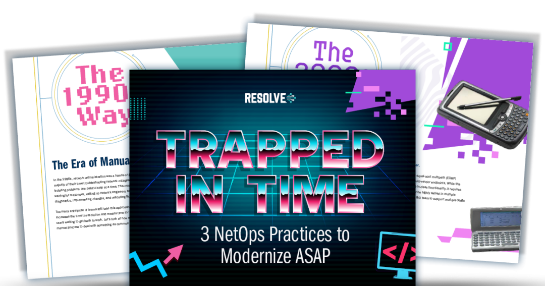 Trapped In Time: 3 NetOps Practices to Modernize ASAP