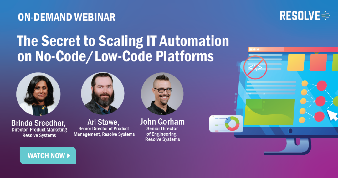 The Secret to Scaling IT Automation on No-Code/Low-Code Platforms