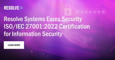 Resolve Systems Earns Security ISO/IEC 27001:2022 Certification for Information Security