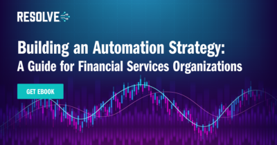 Building an Automation Strategy: A Guide for Financial Services Organizations