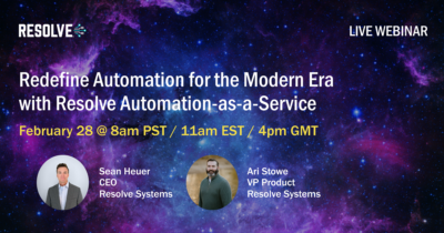 Redefine Automation for the Modern Era with Resolve Automation-as-a-Service